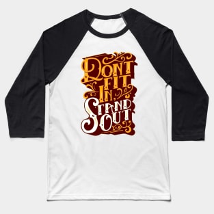 Stand Out - Be Unique - Stand Out from the Crowd - Typography Quote Baseball T-Shirt